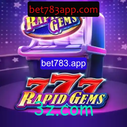 Descubra o Empolgante Mundo de RapidGems777 no bet783.app